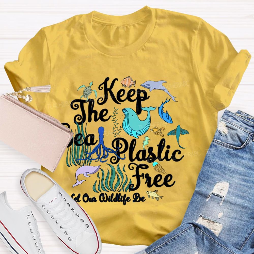 Keep The Sea Plastic Free Let Our Wildlife Be  Teacher T-shirt