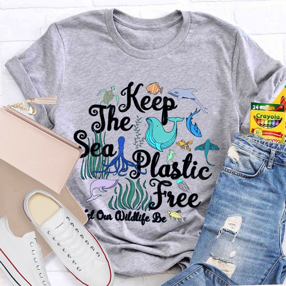 Keep The Sea Plastic Free Let Our Wildlife Be  Teacher T-shirt