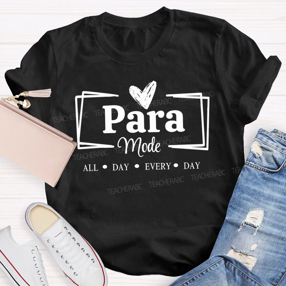 Para Mode All Day Every Day T-shirt