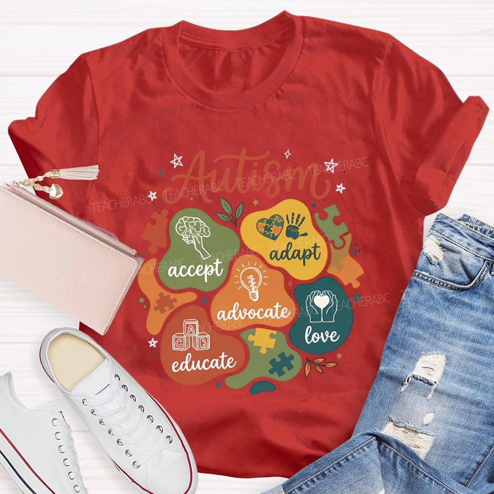Autism Accept Adapt Advocate Educate Love Teacher T-shirt