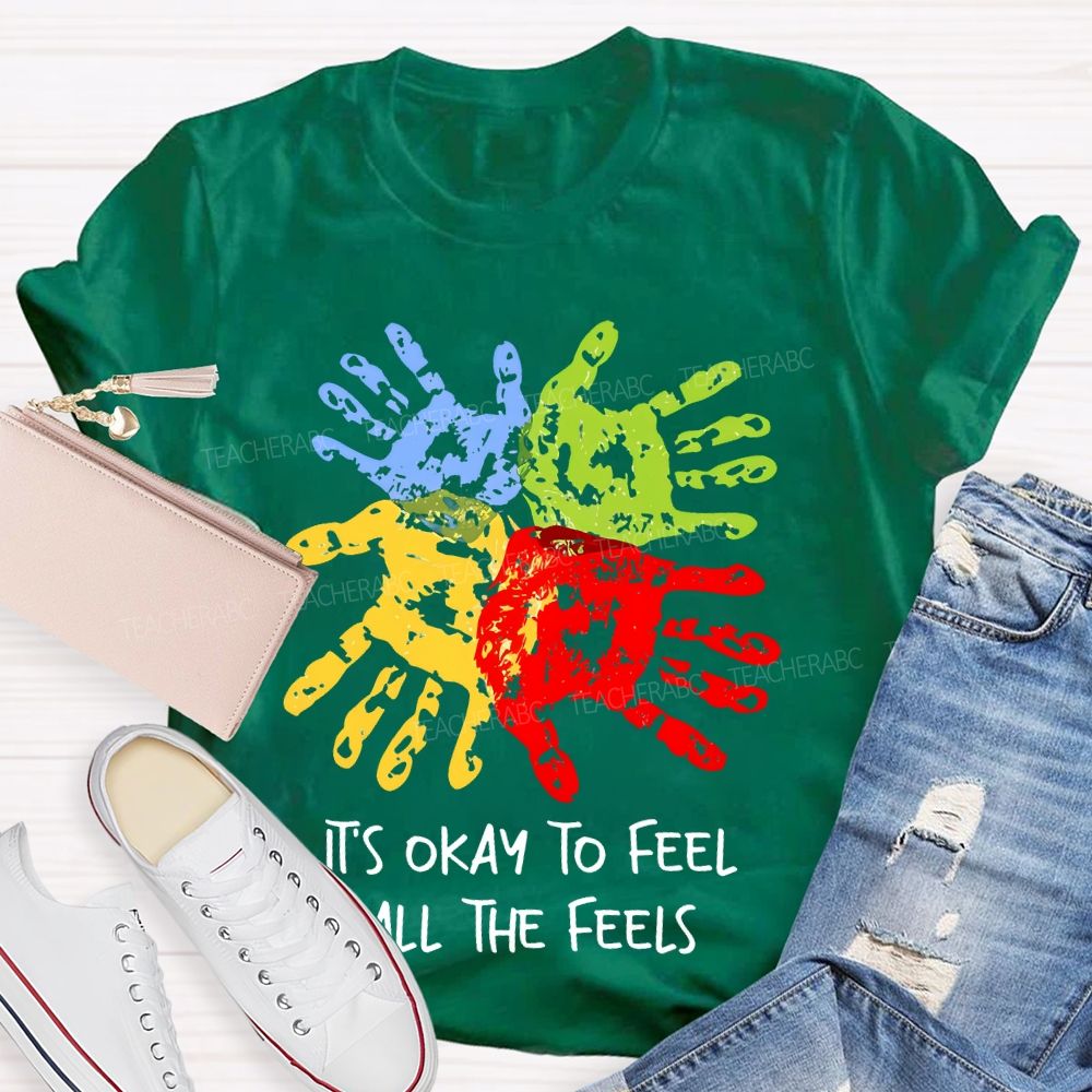 It's Okay To Feel All The Feels Colorful Handprint  Teacher T-shirt