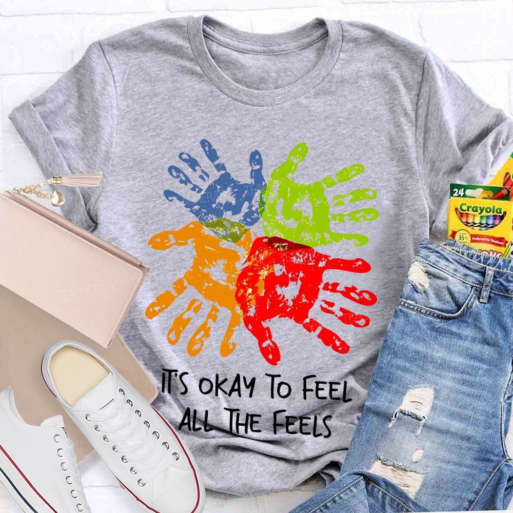 It's Okay To Feel All The Feels Colorful Handprint  Teacher T-shirt
