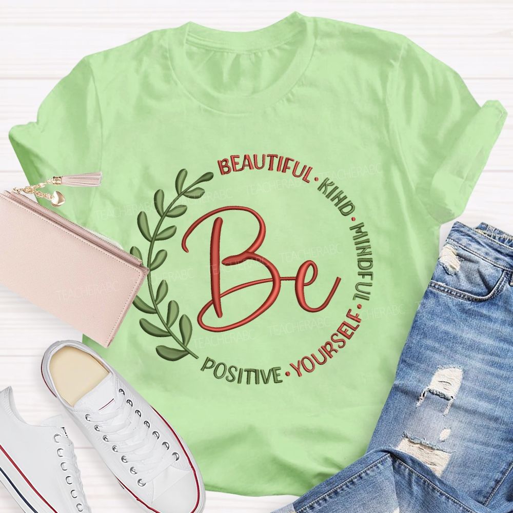 Be Beautiful Kind Mindful Yourself Positive Teacher T-shirt