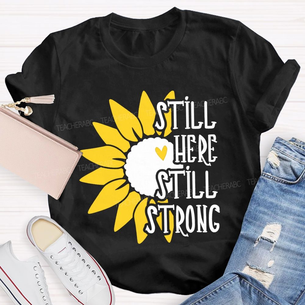 Still Here Still Strong Teacher T-shirt