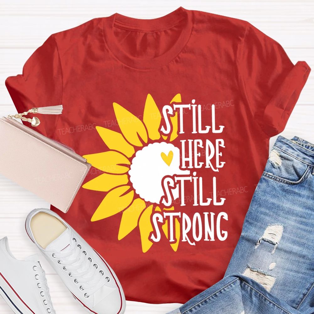 Still Here Still Strong Teacher T-shirt