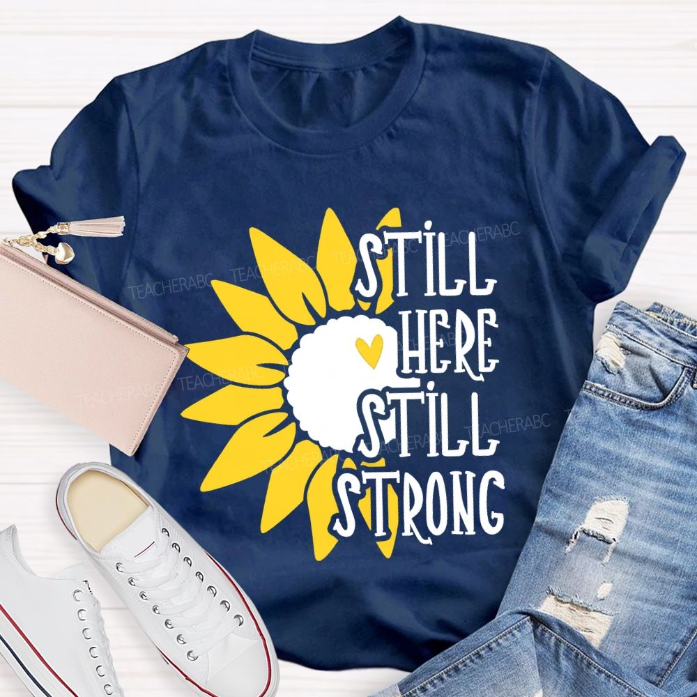 Still Here Still Strong Teacher T-shirt