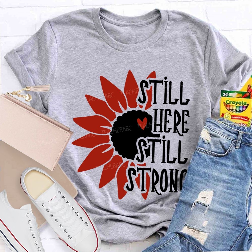 Still Here Still Strong Teacher T-shirt