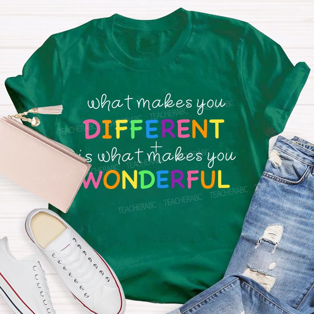 What Makes You Different It'S What Makes You Wonderful Teacher T-shirt