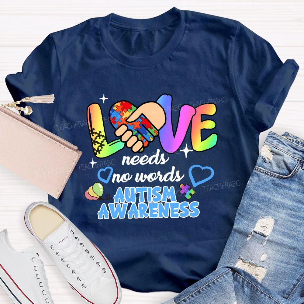 Love Needs No Words Love Hand Teacher T-Shirt