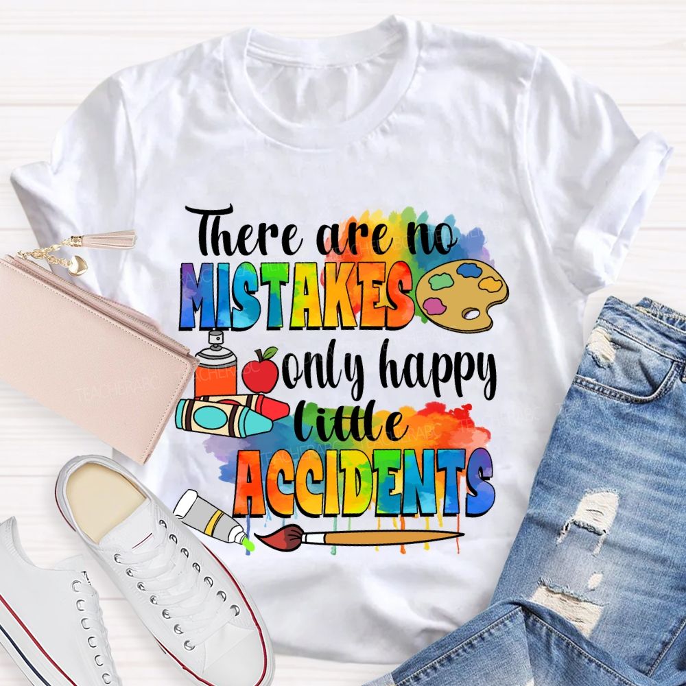 There Are No Mistakes Only Happy Little Accidents Crayon Art Teacher T-shirt