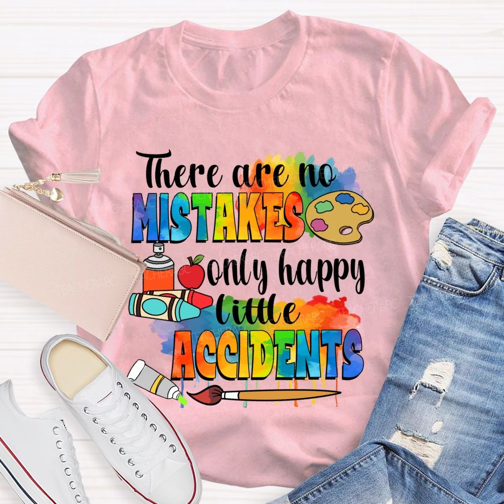 There Are No Mistakes Only Happy Little Accidents Crayon Art Teacher T-shirt