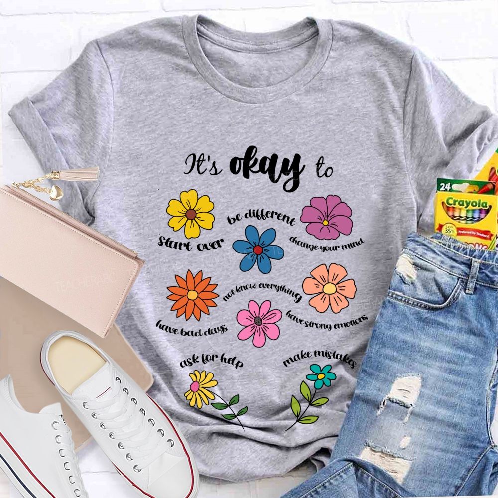 It's Okay To Be Different Ask For Help Floral Teacher T-Shirt