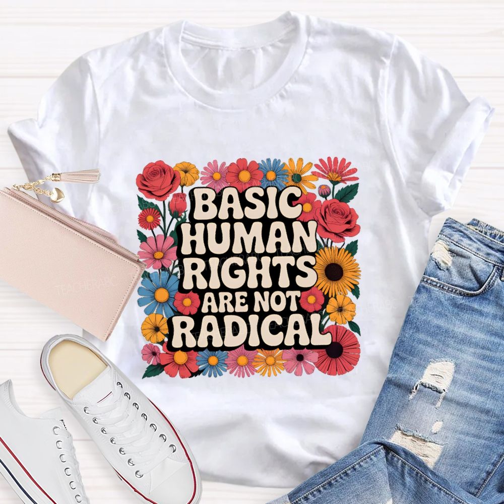 Basic Human Rights Are Not Radical Vintage Flower Teacher T-shirt