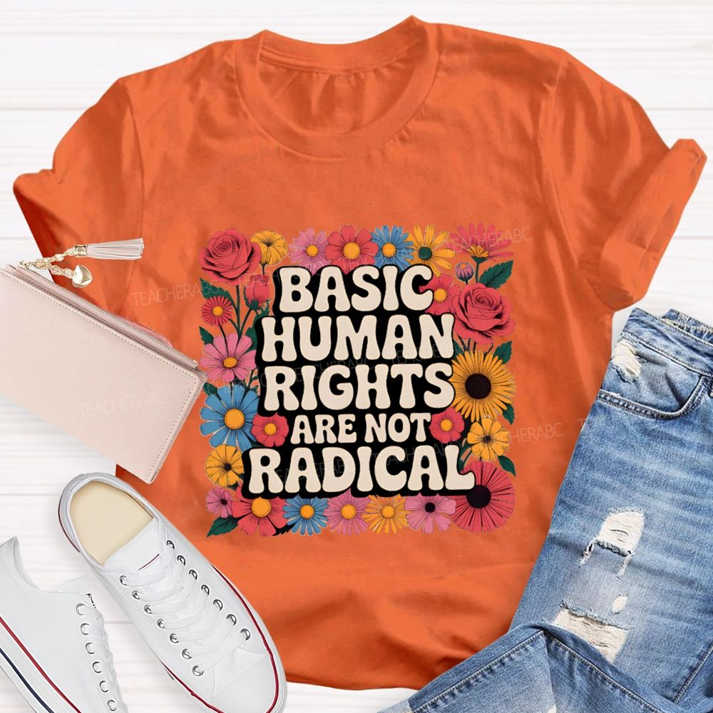 Basic Human Rights Are Not Radical Vintage Flower Teacher T-shirt