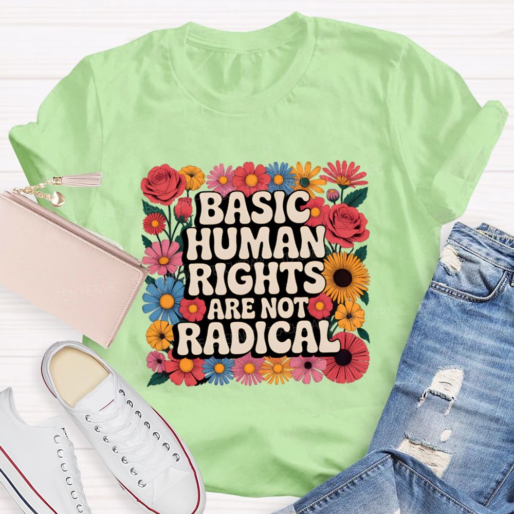 Basic Human Rights Are Not Radical Vintage Flower Teacher T-shirt