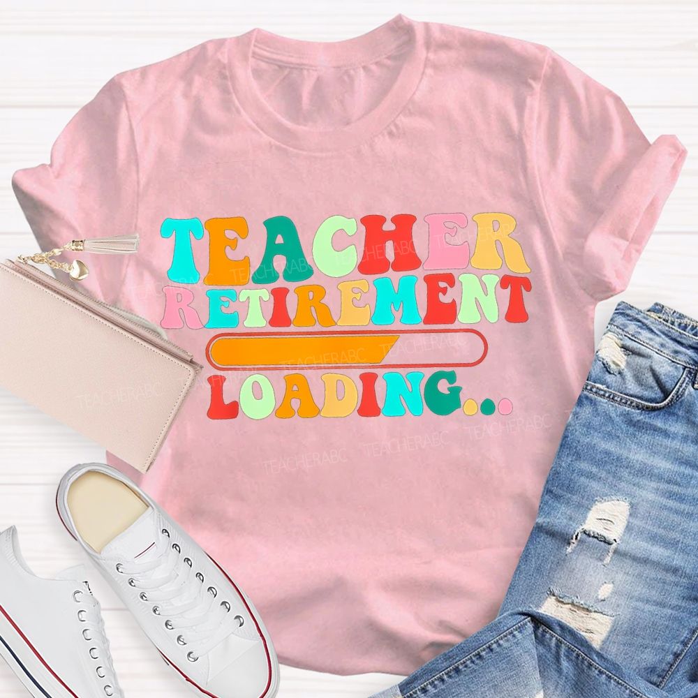Teacher Retirement Loading Colored Fonts T-shirt