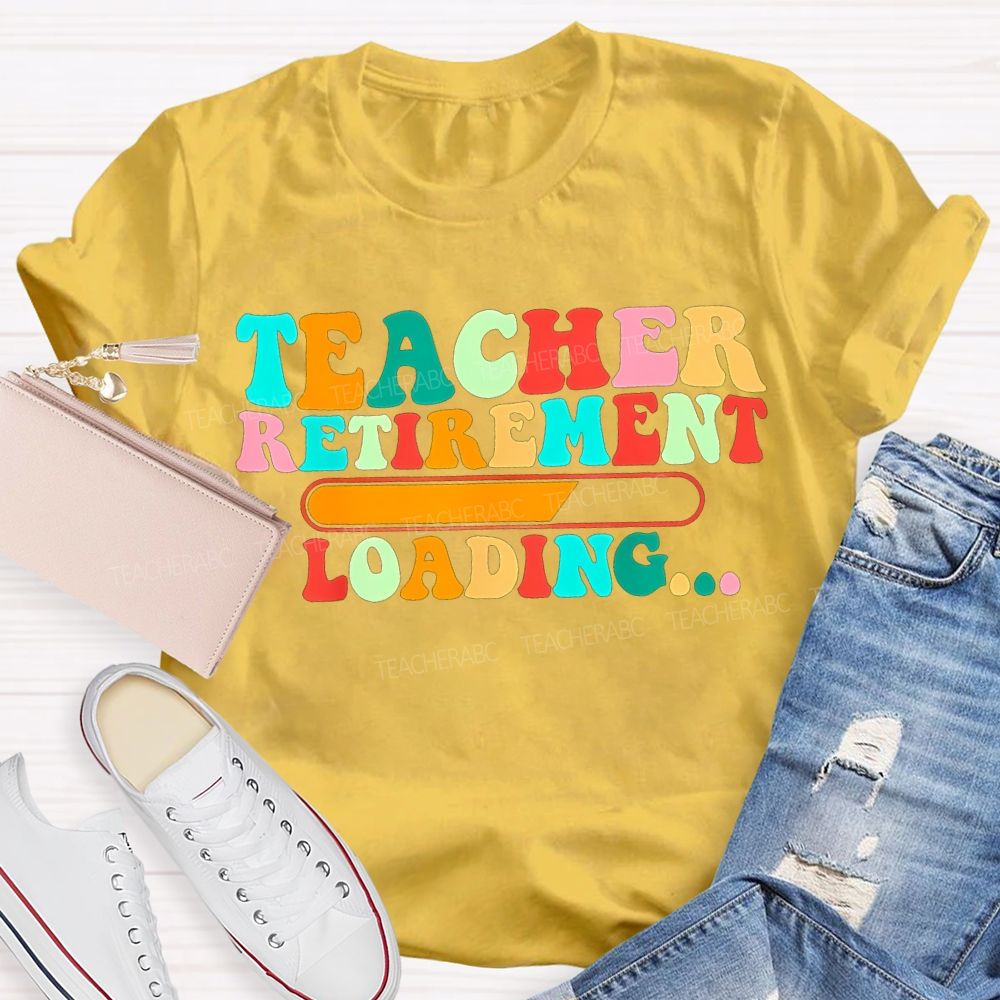 Teacher Retirement Loading Colored Fonts T-shirt