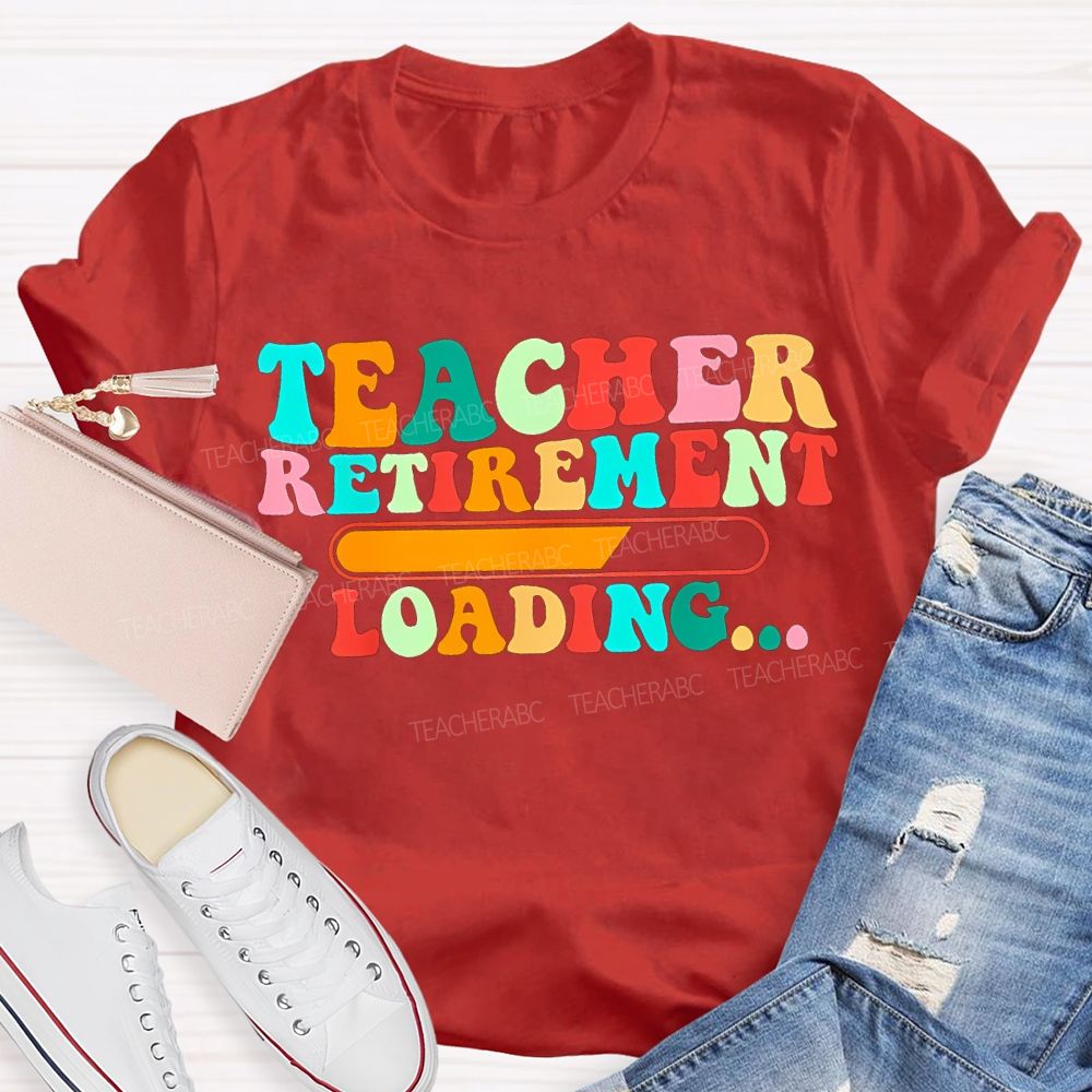 Teacher Retirement Loading Colored Fonts T-shirt