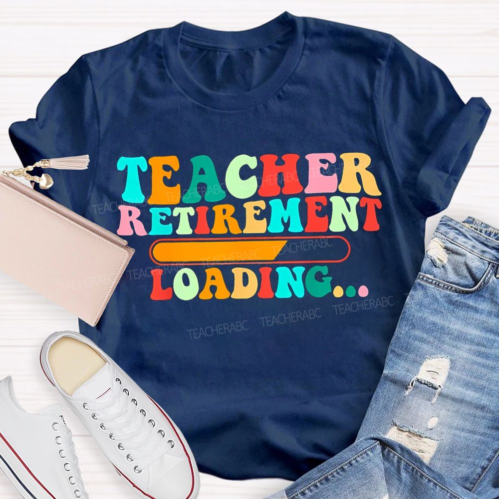 Teacher Retirement Loading Colored Fonts T-shirt