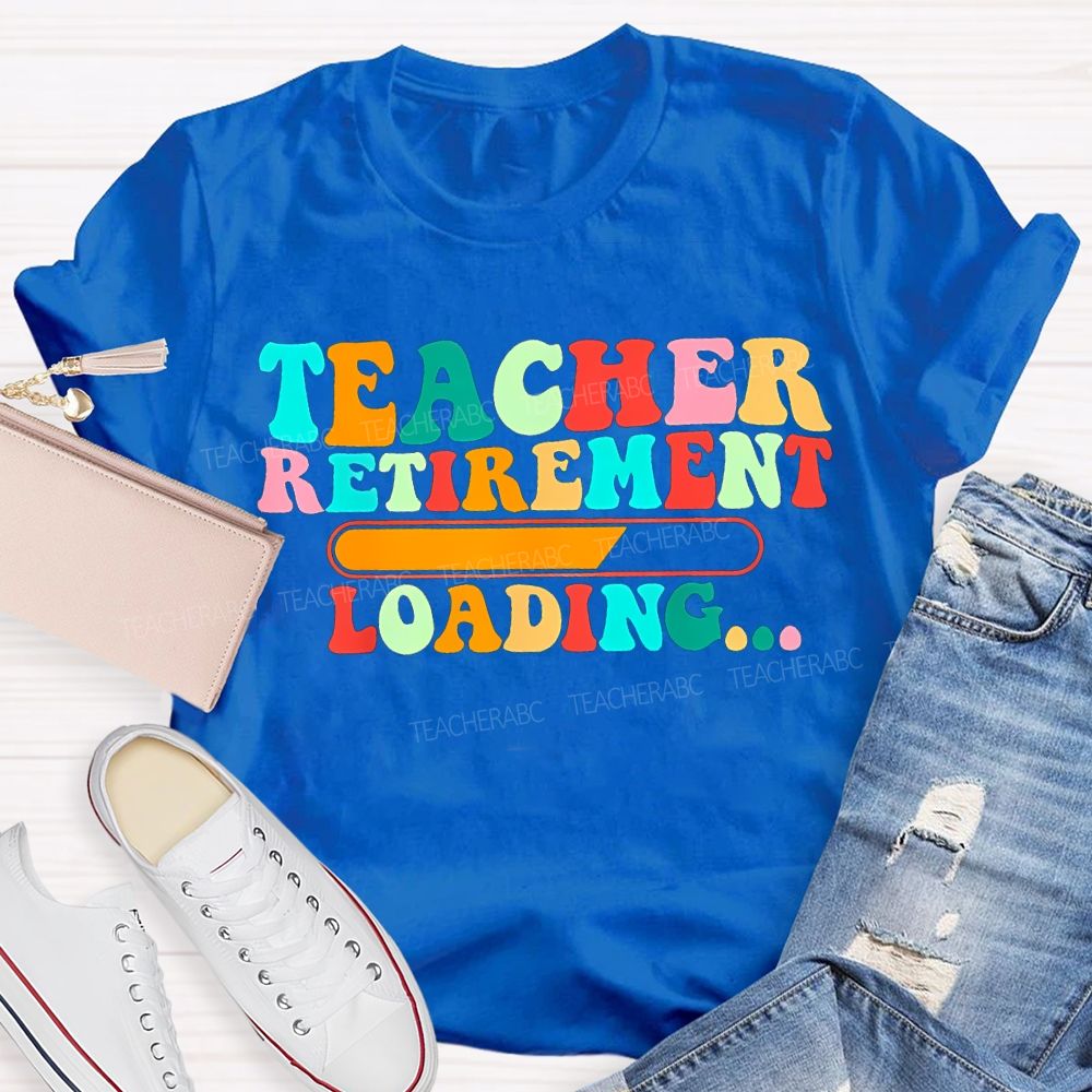 Teacher Retirement Loading Colored Fonts T-shirt