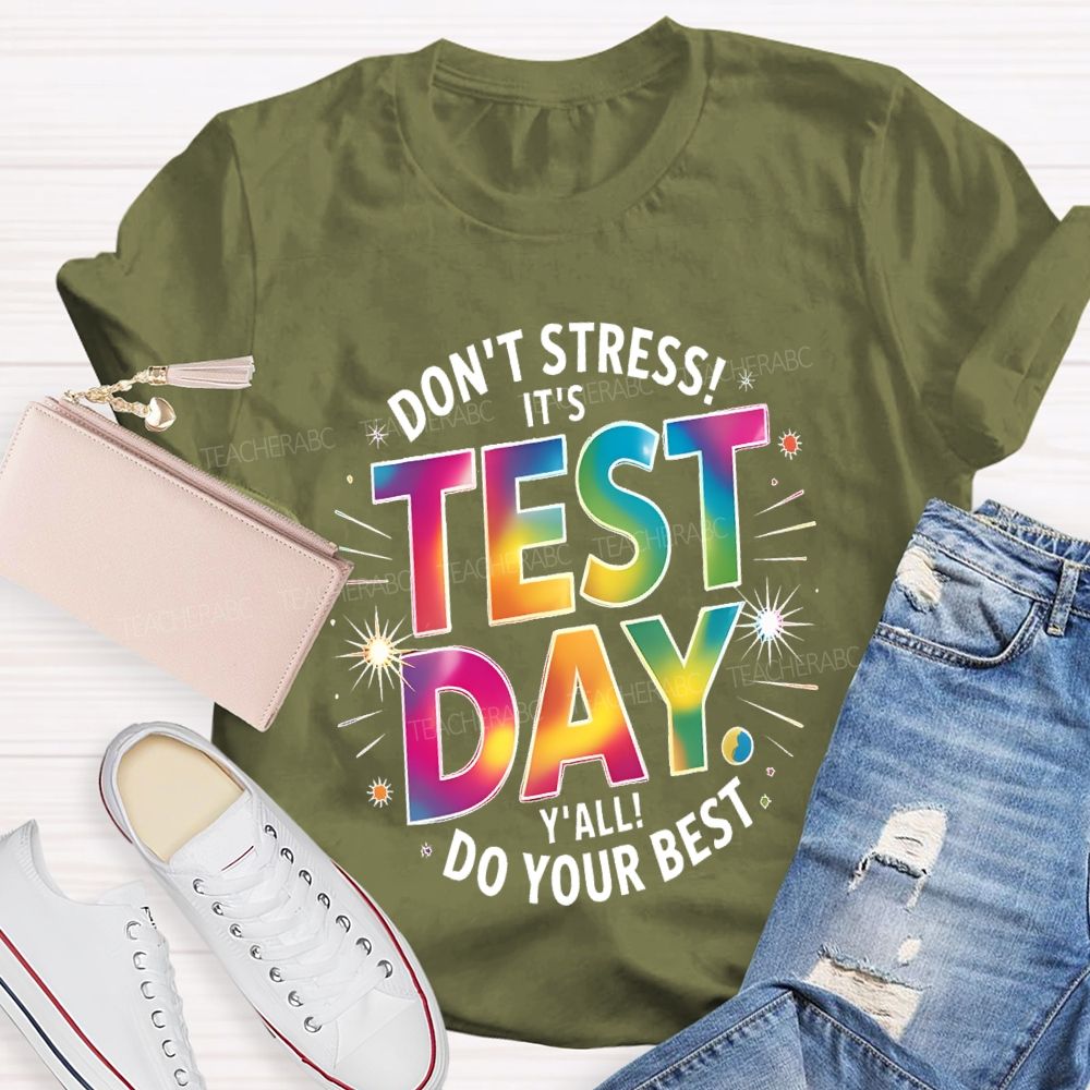 Don't Stress It's Test Day Y'all Do Your Best Colorful Letters  Teacher T-shirt