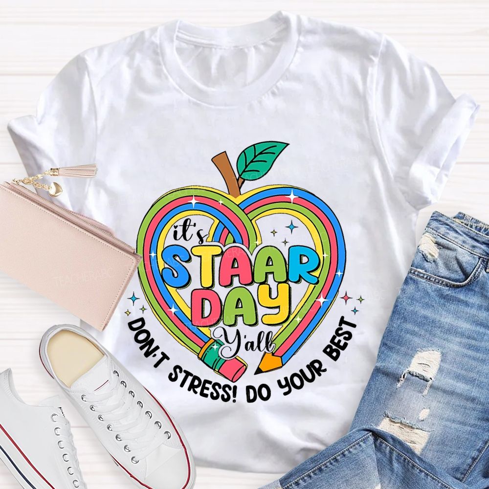 It's Staar Day Y'all Don't  Stress  Do Your Best  Teacher T-shirt