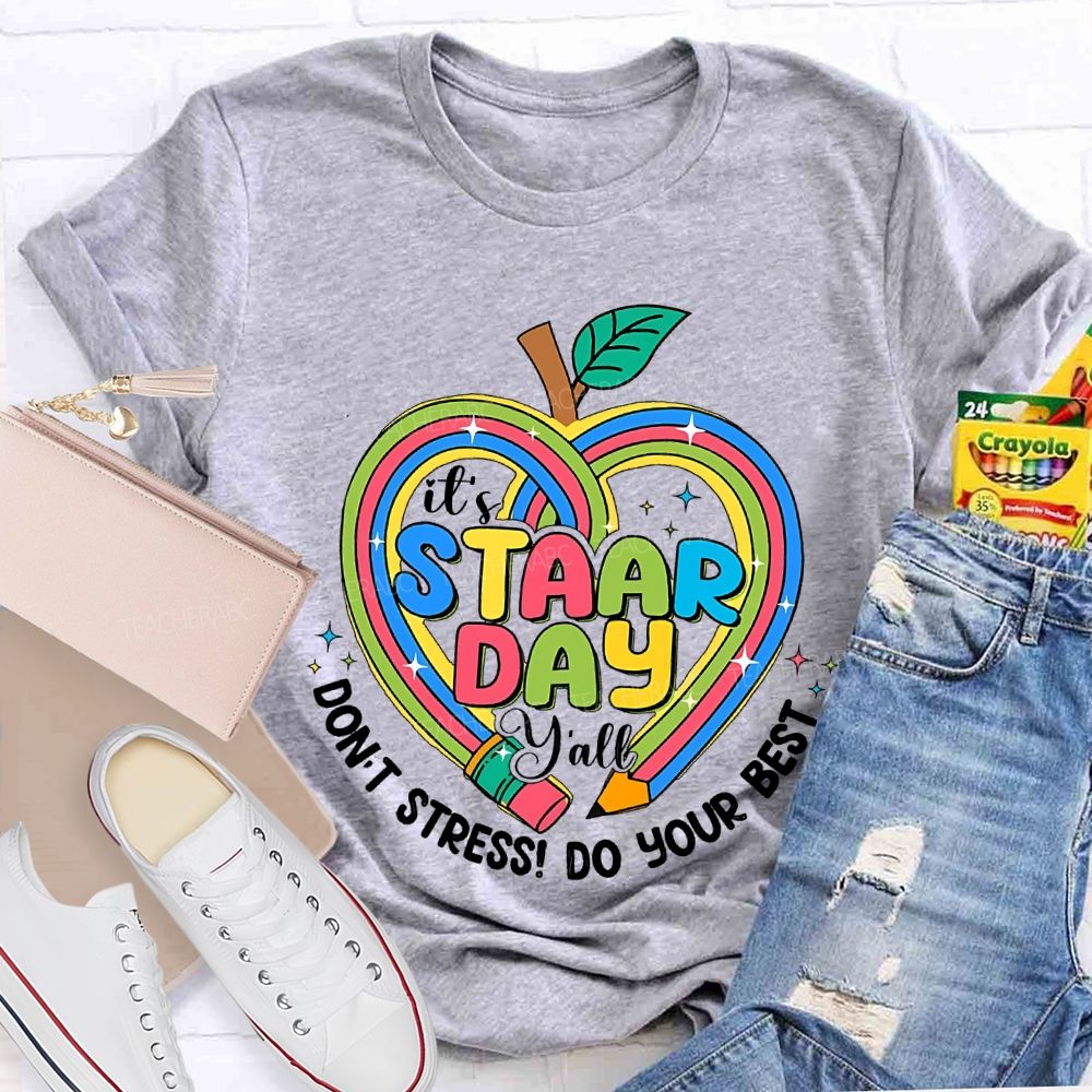 It's Staar Day Y'all Don't  Stress  Do Your Best  Teacher T-shirt