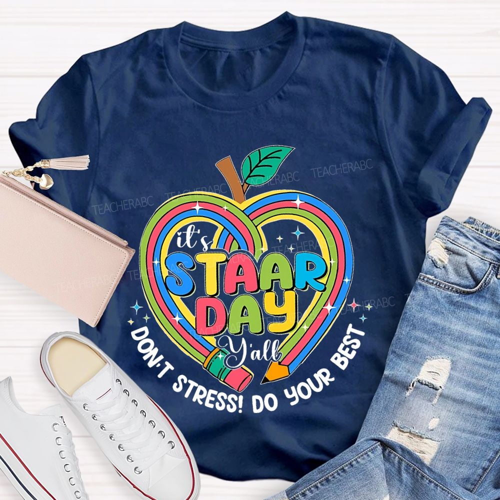 It's Staar Day Y'all Don't  Stress  Do Your Best  Teacher T-shirt