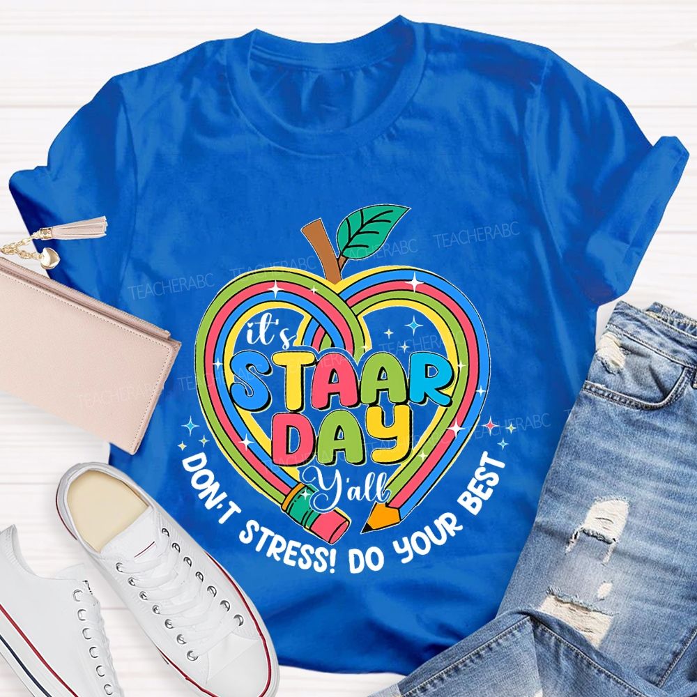 It's Staar Day Y'all Don't  Stress  Do Your Best  Teacher T-shirt