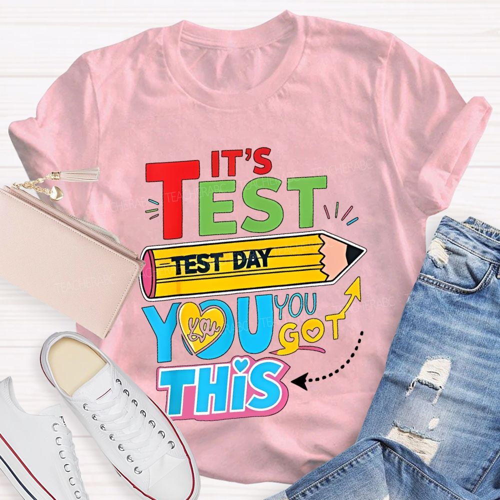 It's Test Day You Got This Pencil Heart Letters  Teacher T-shirt