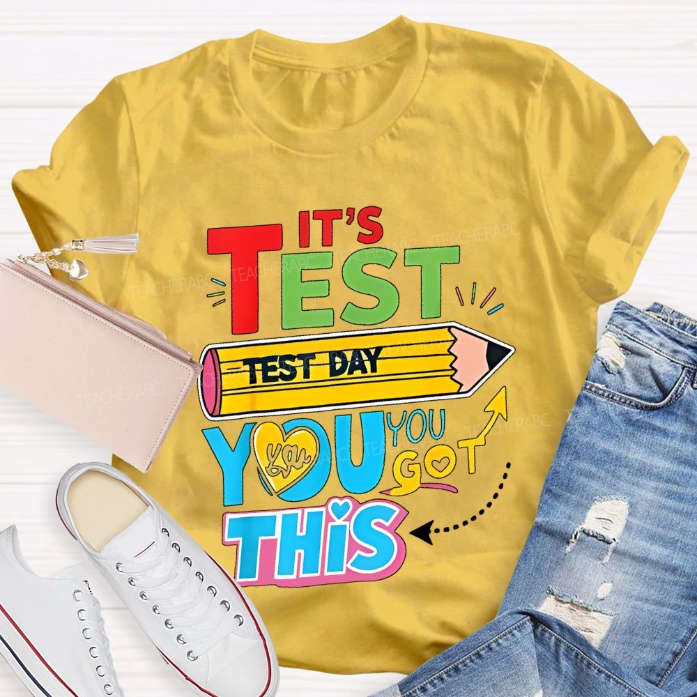 It's Test Day You Got This Pencil Heart Letters  Teacher T-shirt