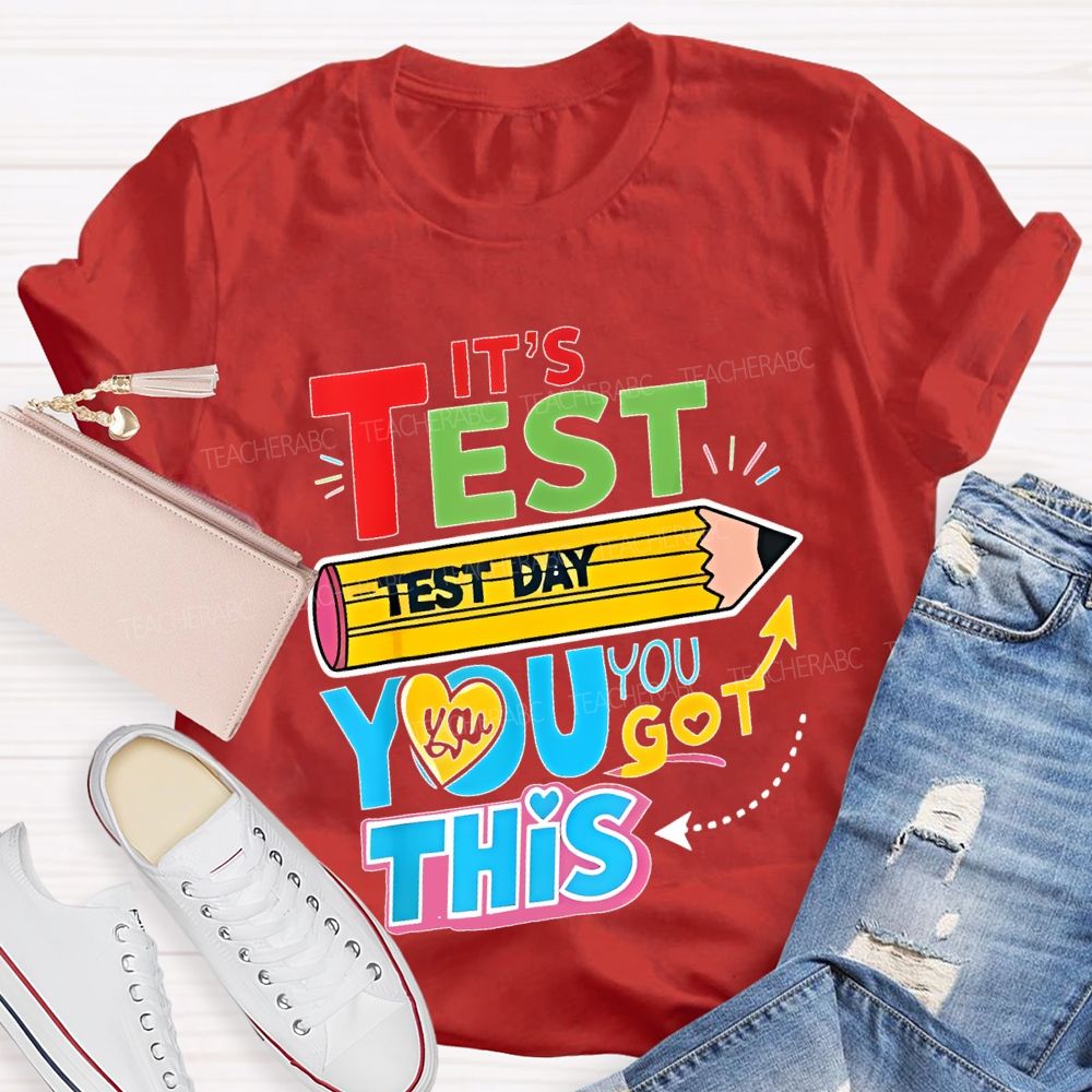 It's Test Day You Got This Pencil Heart Letters  Teacher T-shirt
