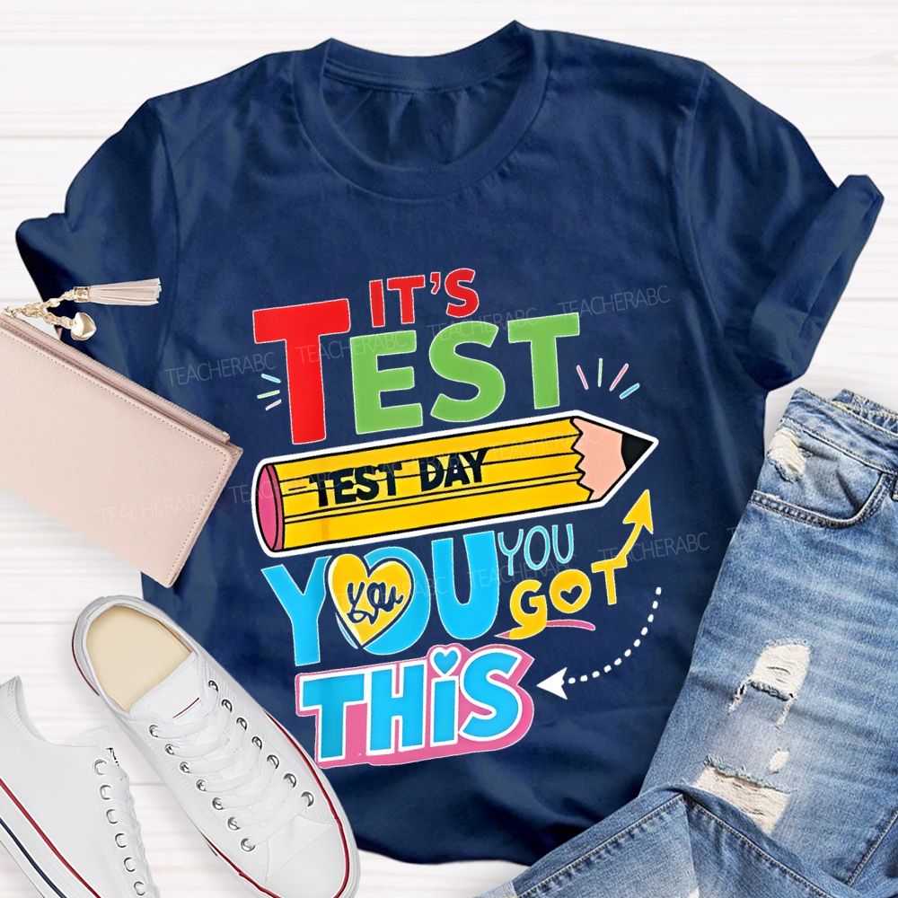 It's Test Day You Got This Pencil Heart Letters  Teacher T-shirt