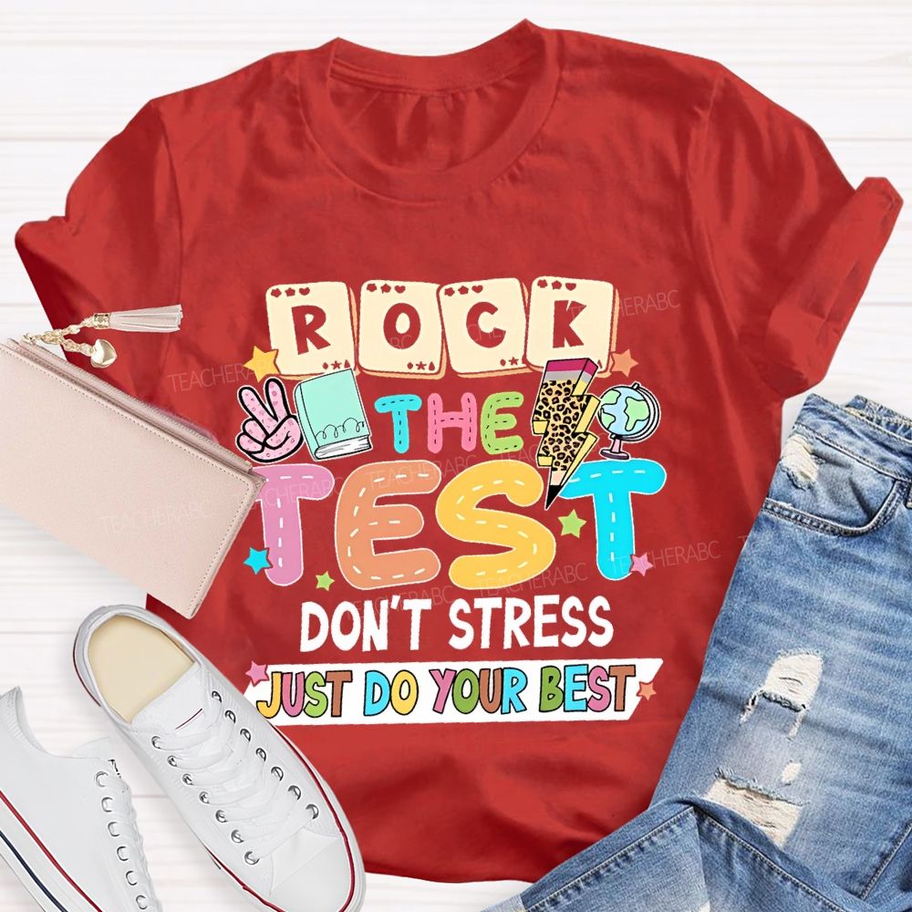 Rock the Test Don't Stress Just Do Your Best  Graphics Teacher T-shirt