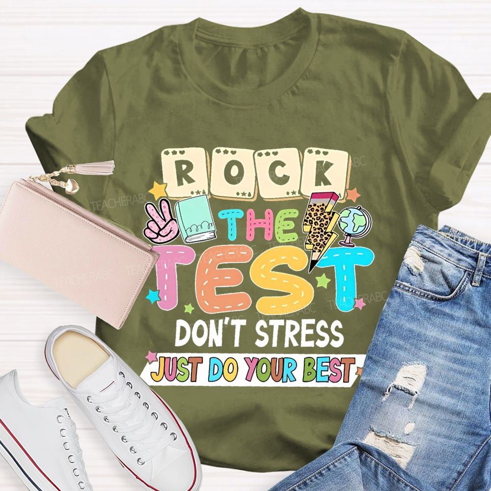 Rock the Test Don't Stress Just Do Your Best  Graphics Teacher T-shirt