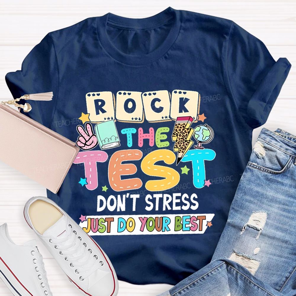Rock the Test Don't Stress Just Do Your Best  Graphics Teacher T-shirt
