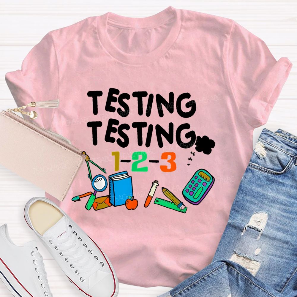 Testing Testing 1-2-3  Teacher T-shirt