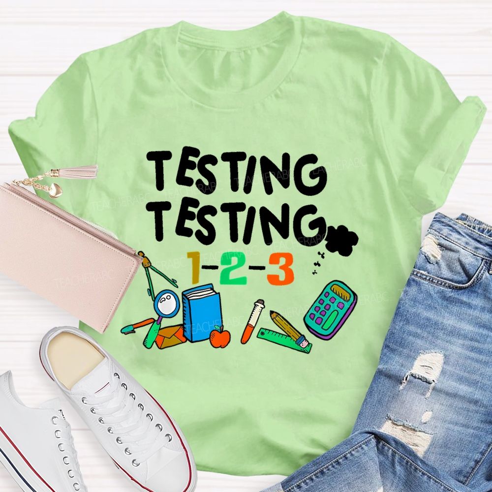 Testing Testing 1-2-3  Teacher T-shirt