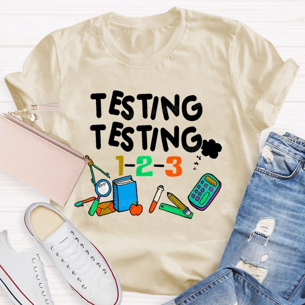 Testing Testing 1-2-3  Teacher T-shirt