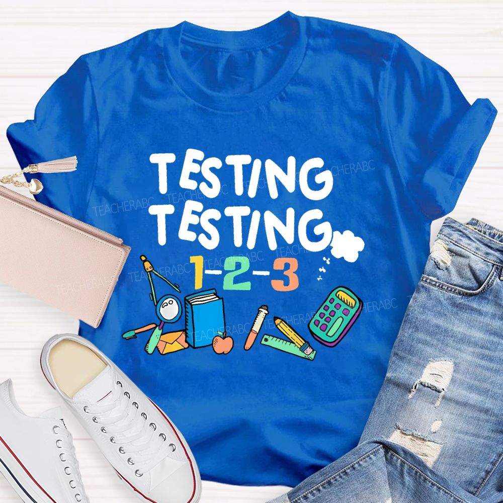 Testing Testing 1-2-3  Teacher T-shirt