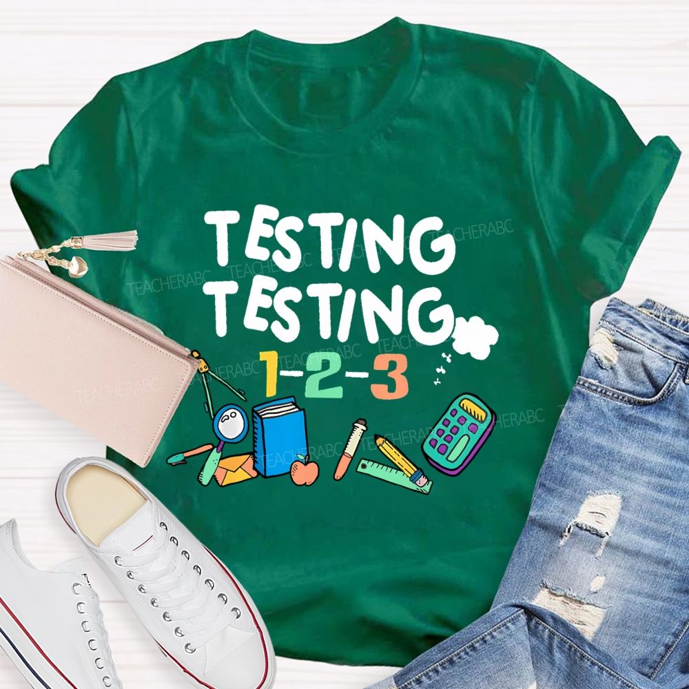 Testing Testing 1-2-3  Teacher T-shirt