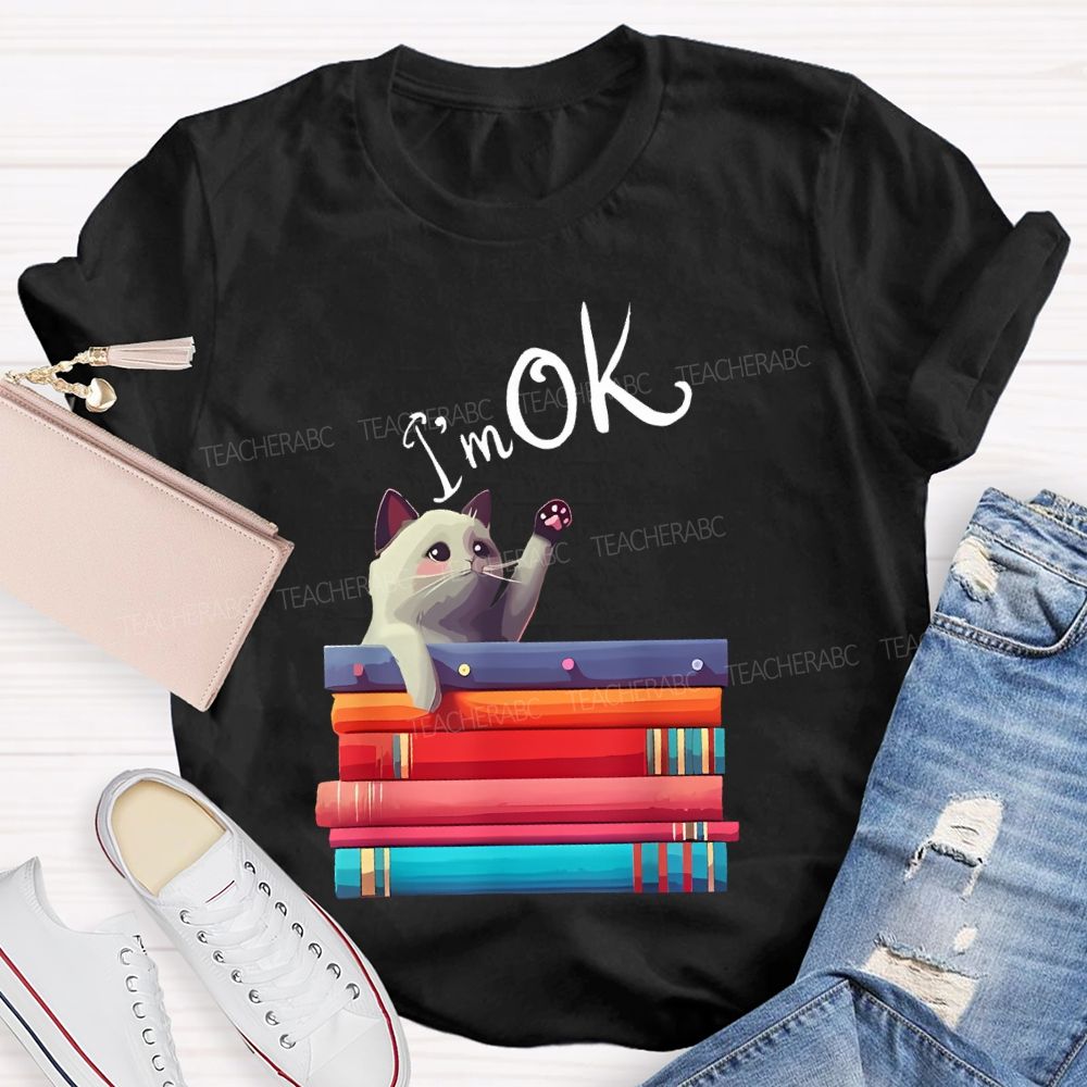 I'm OK Cat Teacher T-shirt