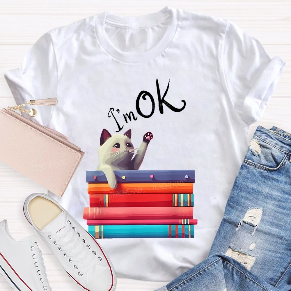 I'm OK Cat Teacher T-shirt