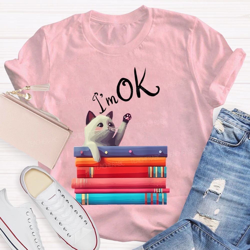 I'm OK Cat Teacher T-shirt