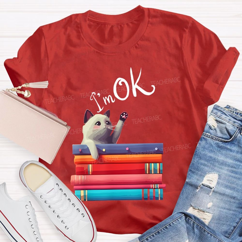 I'm OK Cat Teacher T-shirt