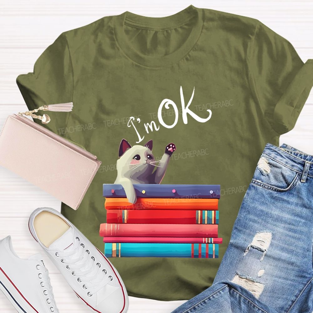 I'm OK Cat Teacher T-shirt