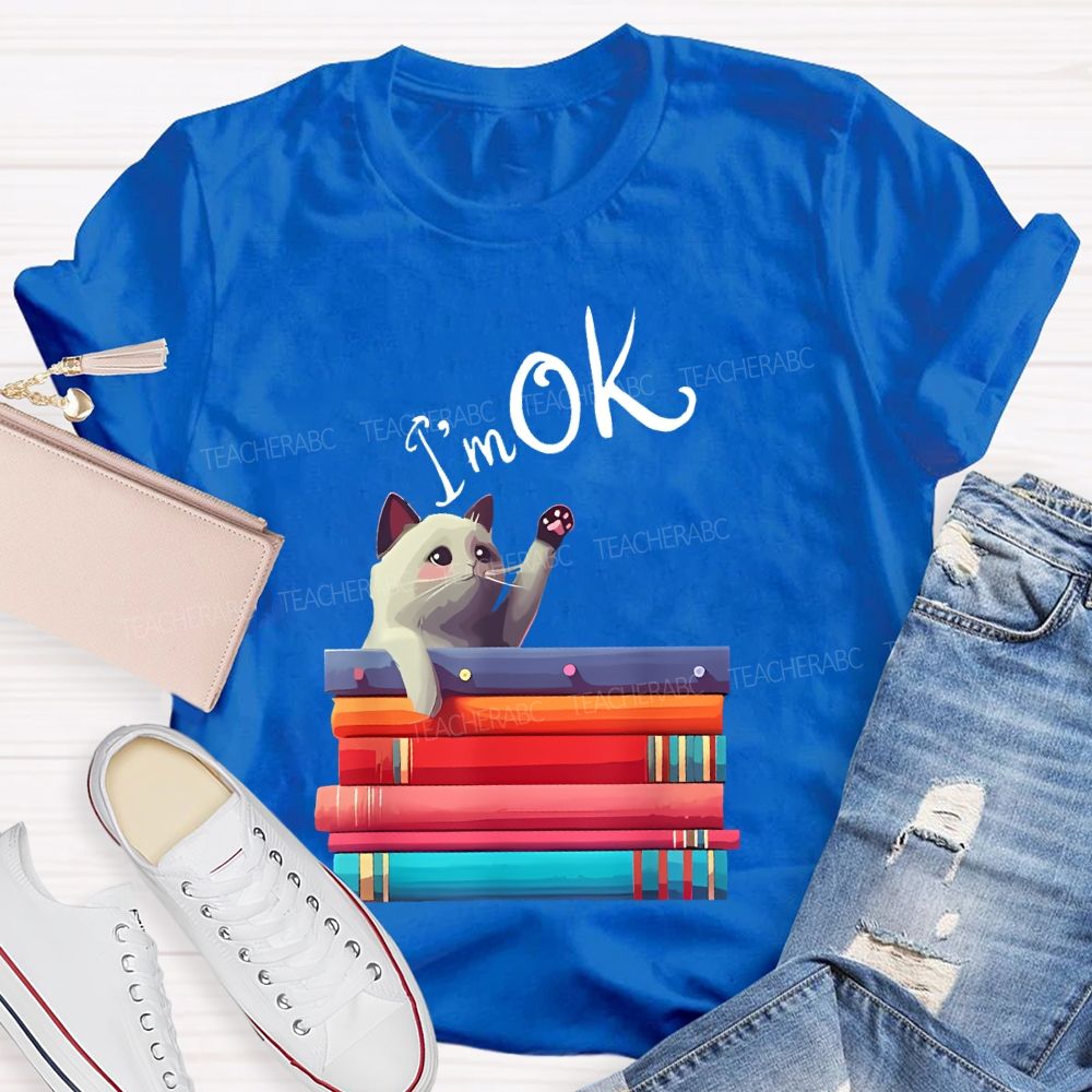 I'm OK Cat Teacher T-shirt