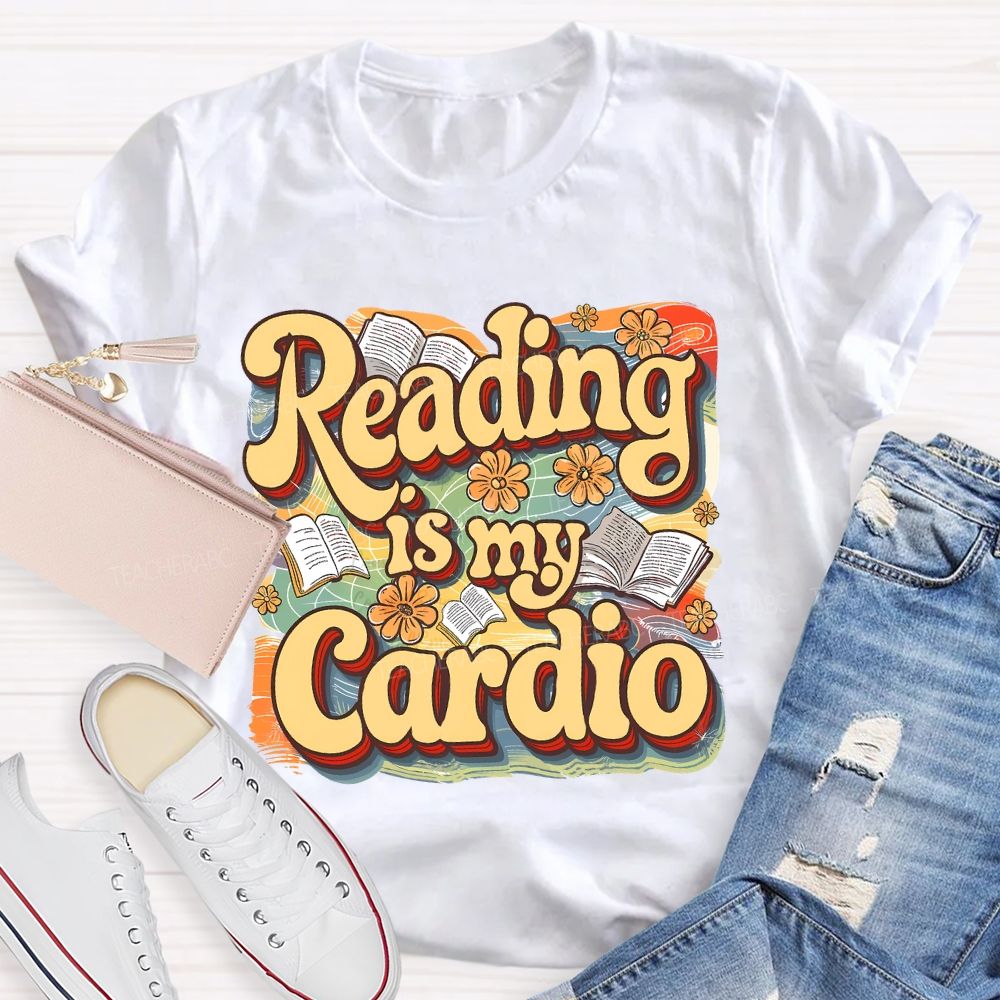 Reading Is My Cardio  Teacher T-shirt
