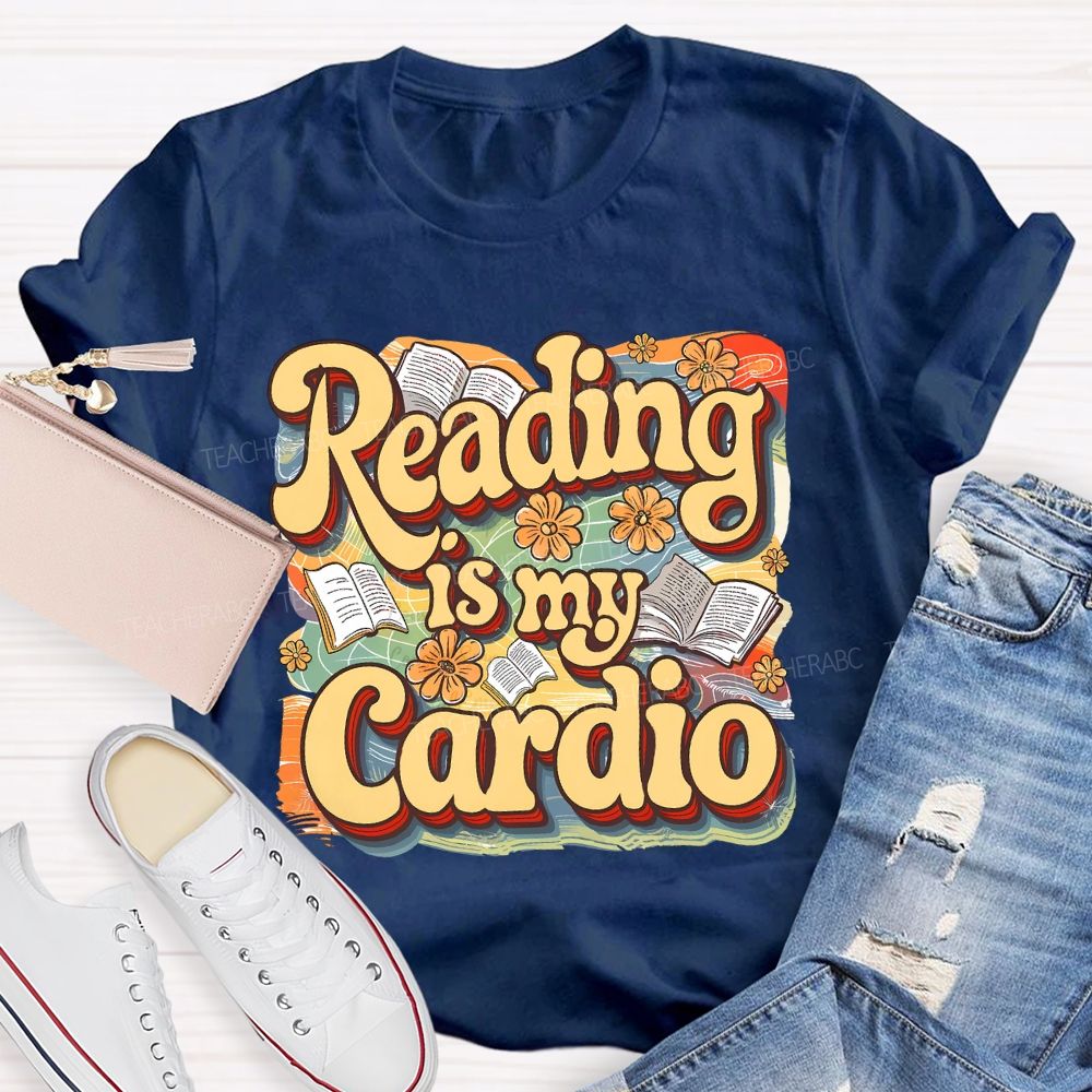 Reading Is My Cardio  Teacher T-shirt