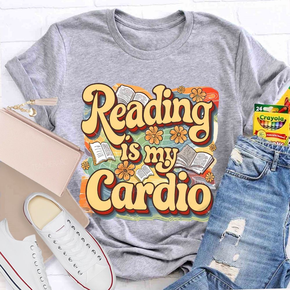 Reading Is My Cardio  Teacher T-shirt
